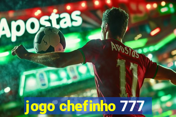 jogo chefinho 777